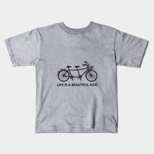 Life is a beautiful ride, text design with tandem bicycle Kids T-Shirt